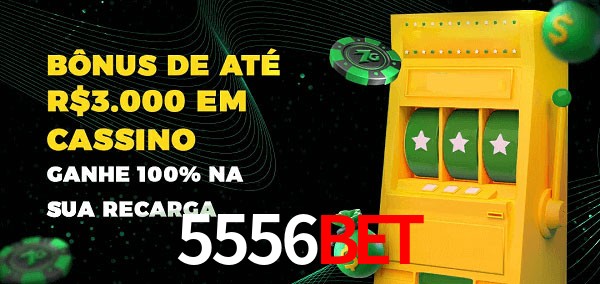5556bet melhor bônus de depósito